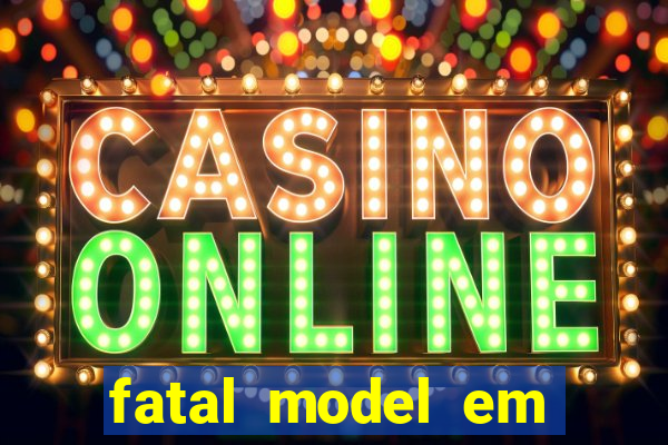 fatal model em eunapolis bahia